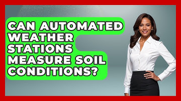 Can Automated Weather Stations Measure Soil Conditions? - Weather Watchdog