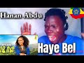 Hanan Abdu Haye Bel ሀናን አብዱ ሀዬ በል New Ethiopian Music 2026 Official Video Reaction Music
