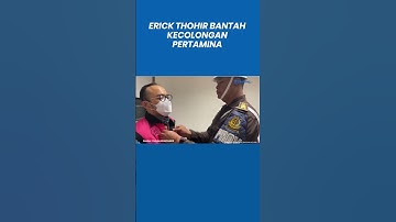 Erick Thohir Bantah Kecolongan Korupsi Pertamina Rp 193,7 T Janji Perbaiki Sistem