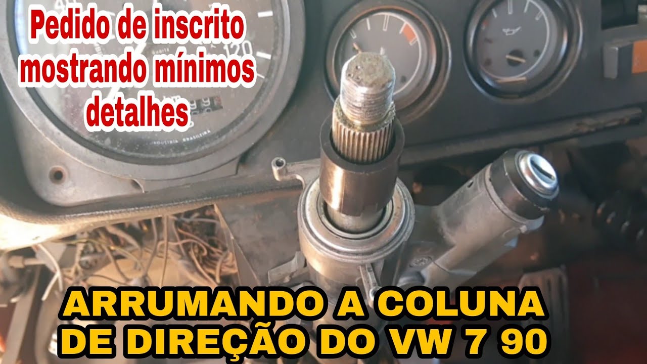 ARRUMANDO A COLUNA DE DE DIREÇÃO DO VW 7 90.