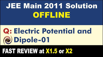 JEE Main 2011 Physics Solutions | Electric Potential and Dipole-01