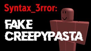 ROBLOX FAKE CREEPYPASTA! (Syntax_3rror)