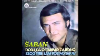 Saban Saulic - Zbog tebe sam postao takav - (Audio 1978) HD