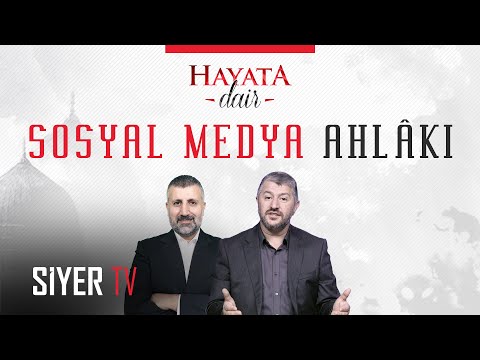 Sosyal Medya Ahlâkı - Hayata Dair 3. Bölüm