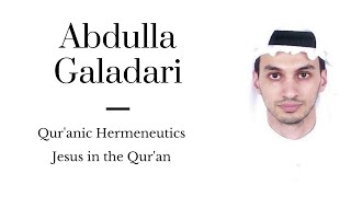 Abdulla Galadari: Jesus in the Qur'an, Intertextual Polysemy, and Qur'anic Hermeneutics