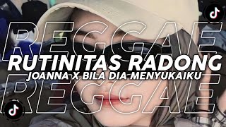 DJ STYLE REGGAE - JOANNA X RUTINITAS RADONG X BILA DIA MENYUKAIKU X BY MY SIDE - VIRAL TIKTOK!!