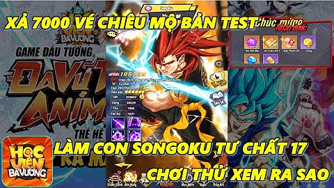 Học Viện Bá Vương Mobile - Gacha 7000 Vé Lấy Tướng Test Thử, Chuẩn Bị Kinh Nghệm Khi Game Ra Mắt
