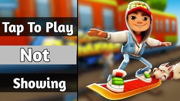 How To Solve A Problem Tap To Play is Not Showing | In Subway Surfer Game | 100% Working