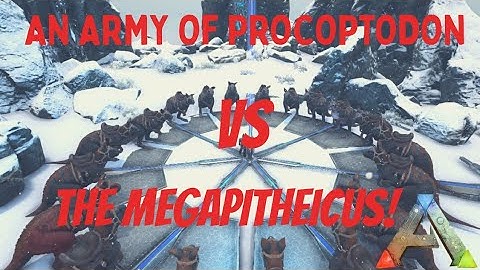 CAN AN ARMY OF PROCOPTODON DEFEAT THE MEGAPITHEICUS BOSS?! - ARK SURVIVAL EVOLVED