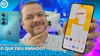 Motorola Edge 30 | Se É TÃO BOM, O QUE DEU ERRADO?