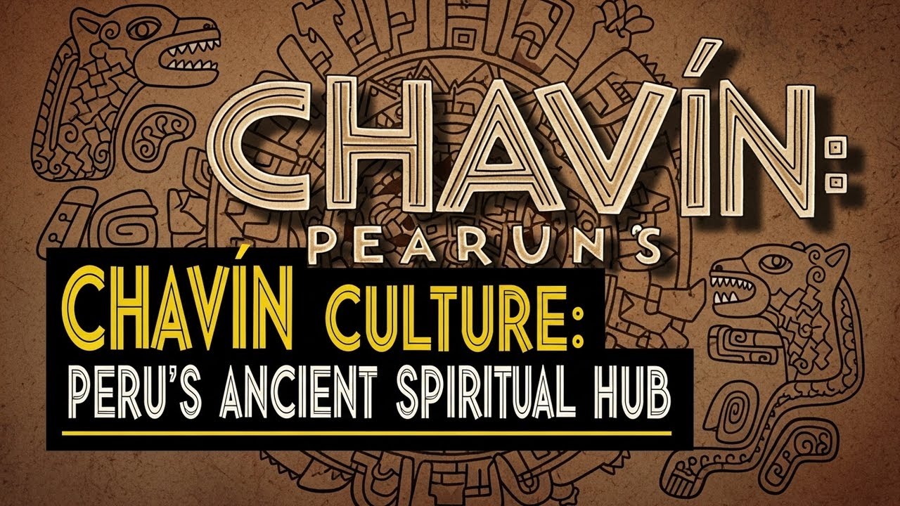 Chavin Culture: Peru’s Ancient Spiritual Hub