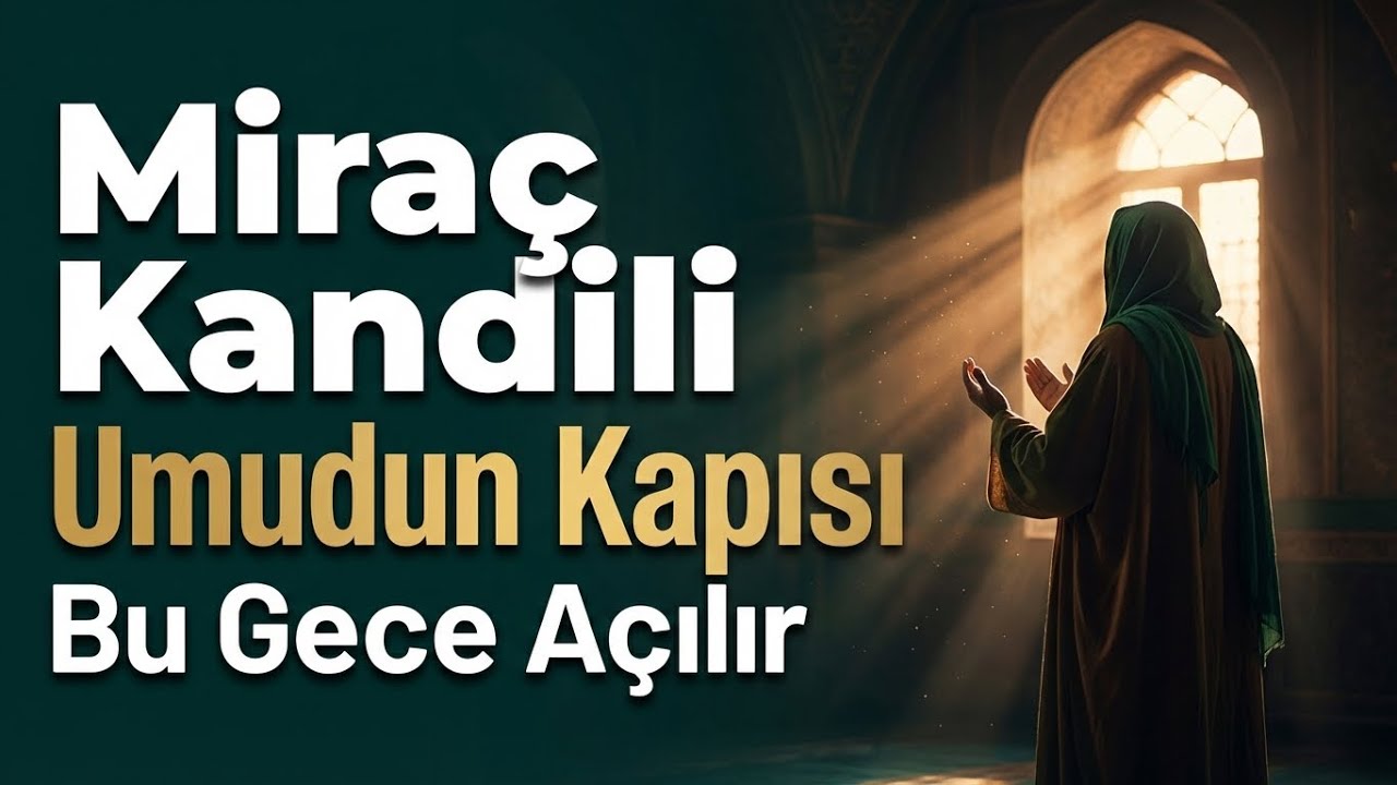 Miraç Kandili: Umudun Kapısı Bu Gece Açılır