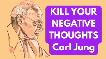 🧡 Carl Jung KILL YOUR NEGATIVE THOUGHTS