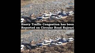 Heavy traffic congestion has been reported on Circular Road Rajouri || 15-12-2025