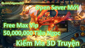 Game Lậu Free - Kiếm Ma 3D Việt Hóa | Open S13.VTgame | Free Max Vip + 50M Tiên Ngọc + Vô Số Quà Vip