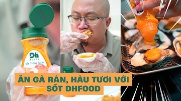Ăn gà rán, hàu tươi với sốt Dh Foods, quá đã - Chú Tùng Ham Vui