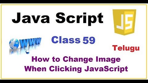 How to Change Images when clicking JavaScript in Telugu | VLR Training Class 59
