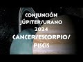 CONJUNCIÓN JÚPITER/URANO 2024…♋️♏️♓️…ORQUESTACIÓN DIVINA!!!…🙌🏻🙌🏻🙌🏻