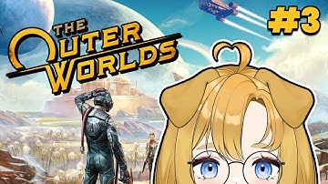 [The Outer Worlds] Journey to The Groundbreaker | Part 3