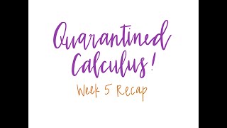 Quarantined Calculus: Week 5 Recap
