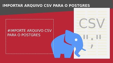 Importar Arquivo CSV para o Postgres