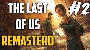 THE LAST OF US REMASTERED Gameplay Walkthrough Part 2 [4K 60FPS PS4 PRO] - (No Commentary)