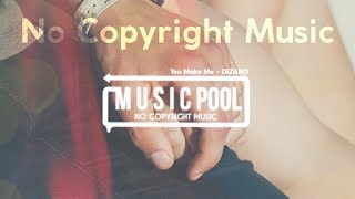 You Make Me - DIZARO | (No Copyright Music) ©️ | Video Pool Release | 2018 Music Pool
