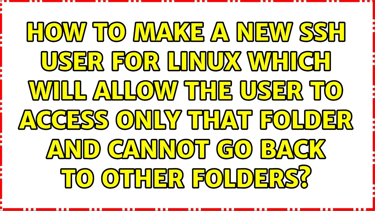 How to make a new SSH user for linux which will allow the user to