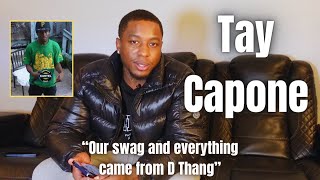 Tay Capone On getting into it with D Thang a founder of 600| How his Life & Death affected the Hood!