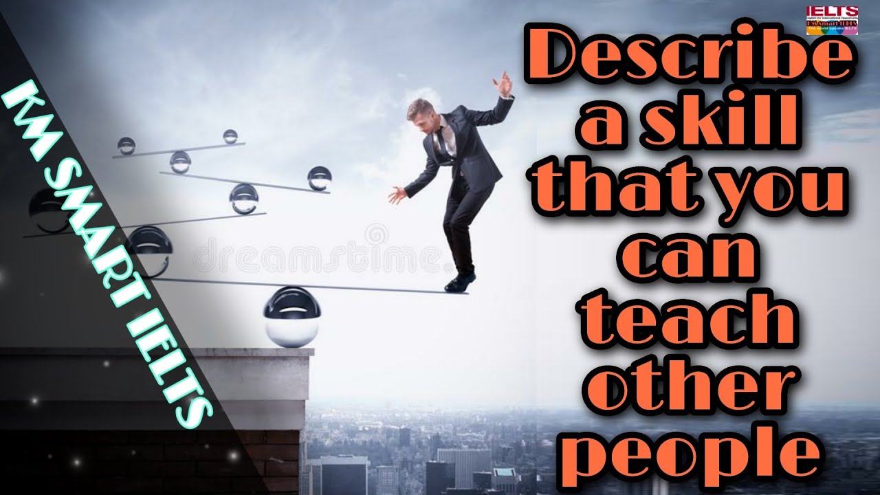 Describe a skill that you can teach other people {KM SMART IELTS} - YouTube