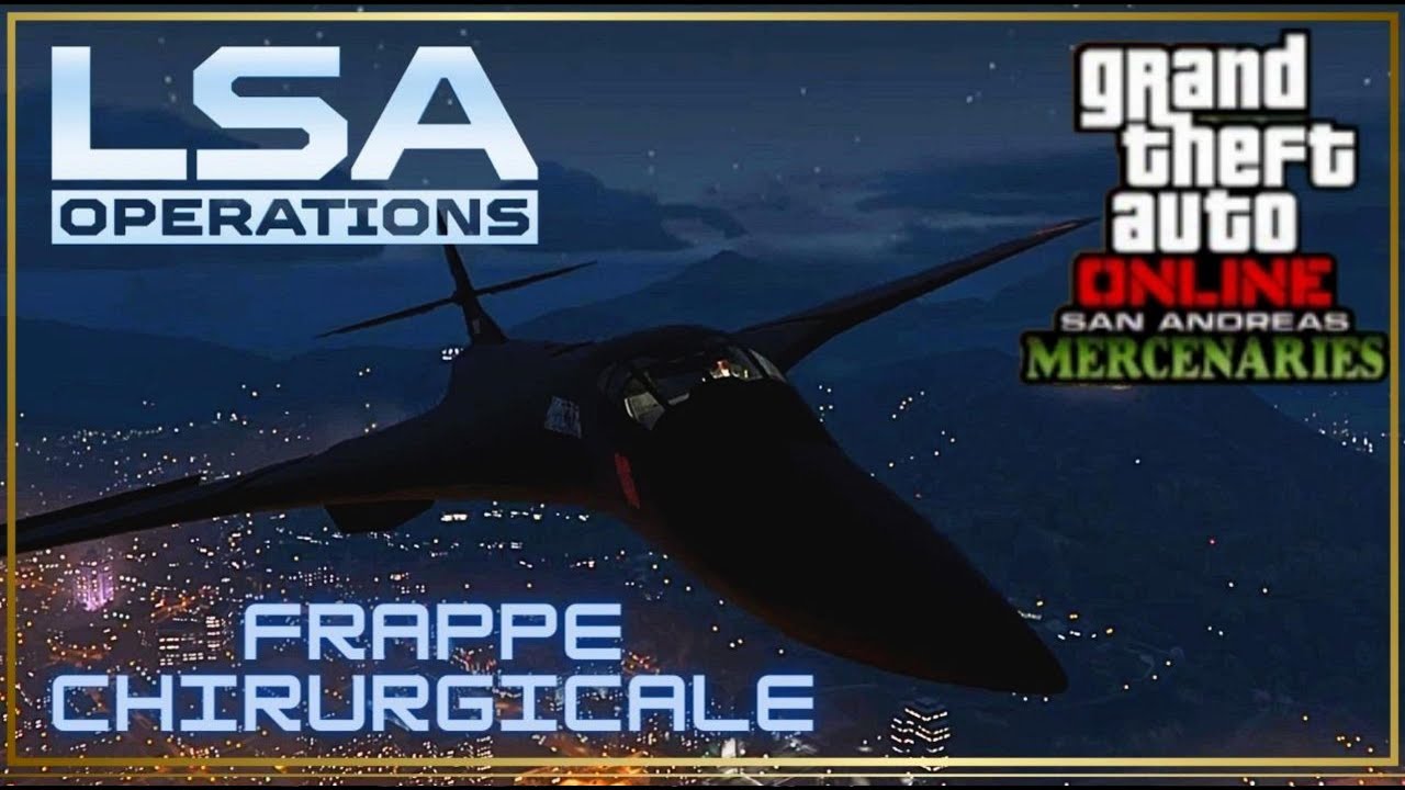 Lsa Operations LSA OPERATIONS - FRAPPE CHIRURGICALE - DLC MERCENAIRES DE SAN ANDREAS ...