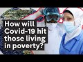 Coronavirus Explained: how the virus will hit the poorest people on the planet