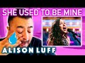 Reaction To Alison Luff Singing &quot;She Used To Be Mine&quot;