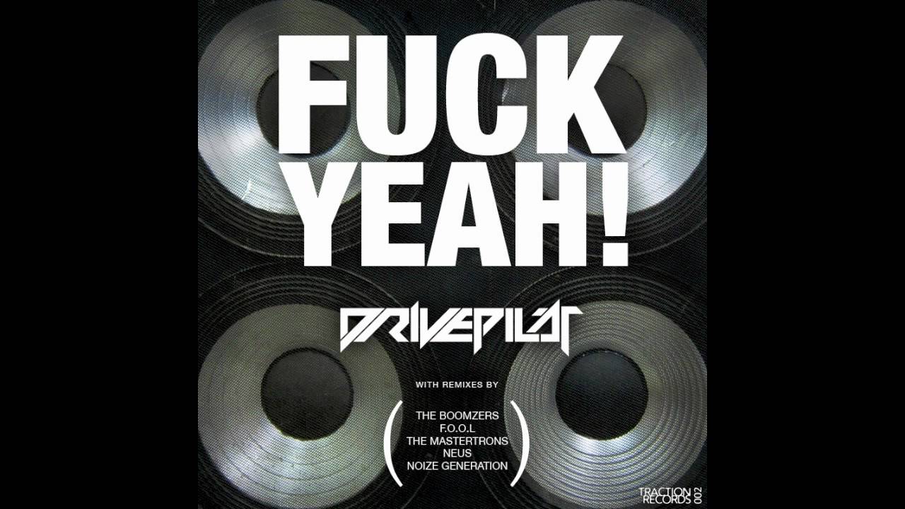 DRIVEPILOT - F**k Yeah! -- (Neus Remix) adlı videoyu YouTube'da izle DRIVEPILOT - F**k Yeah! -- (Neus Remix) adlı videoyu YouTube'da izle