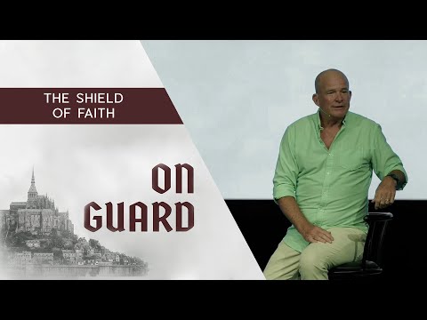 On Guard! It’s A Spiritual Battle Out There | The Shield of Faith