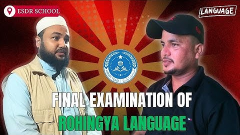 An Interview about the Examination Rohingya Hanifi Script at ESDR School.