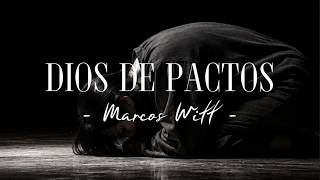 Dios de pactos | Marcos Witt | Lyrics