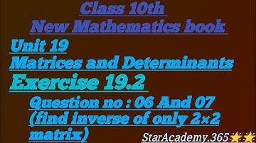 Unit 19||Matrices&Determinants||Exercise 19.2||Question no:6&7(2×2 matrix)||class 10 new math book.