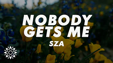 SZA - Nobody Gets Me (Lyrics)