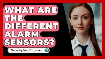 What Are The Different Alarm Sensors? - SecurityFirstCorp.com