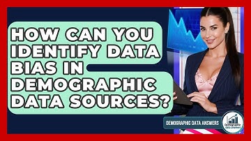How Can You Identify Data Bias In Demographic Data Sources? - Demographic Data Answers