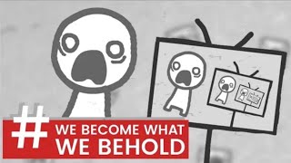 We become what we behold. what is this game. WTF