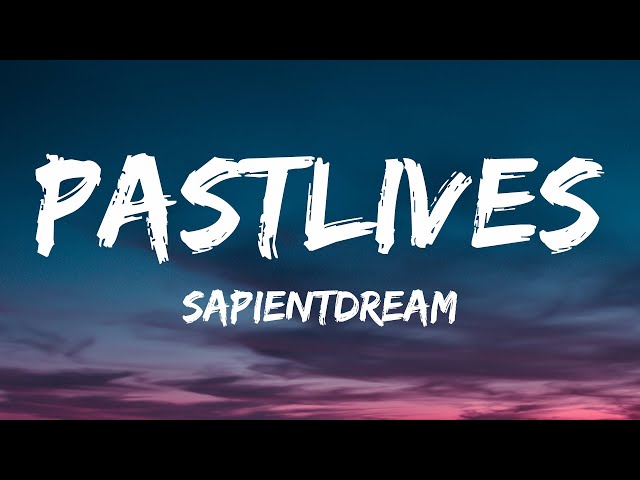 sapientdream - Pastlives (Lyrics) class=