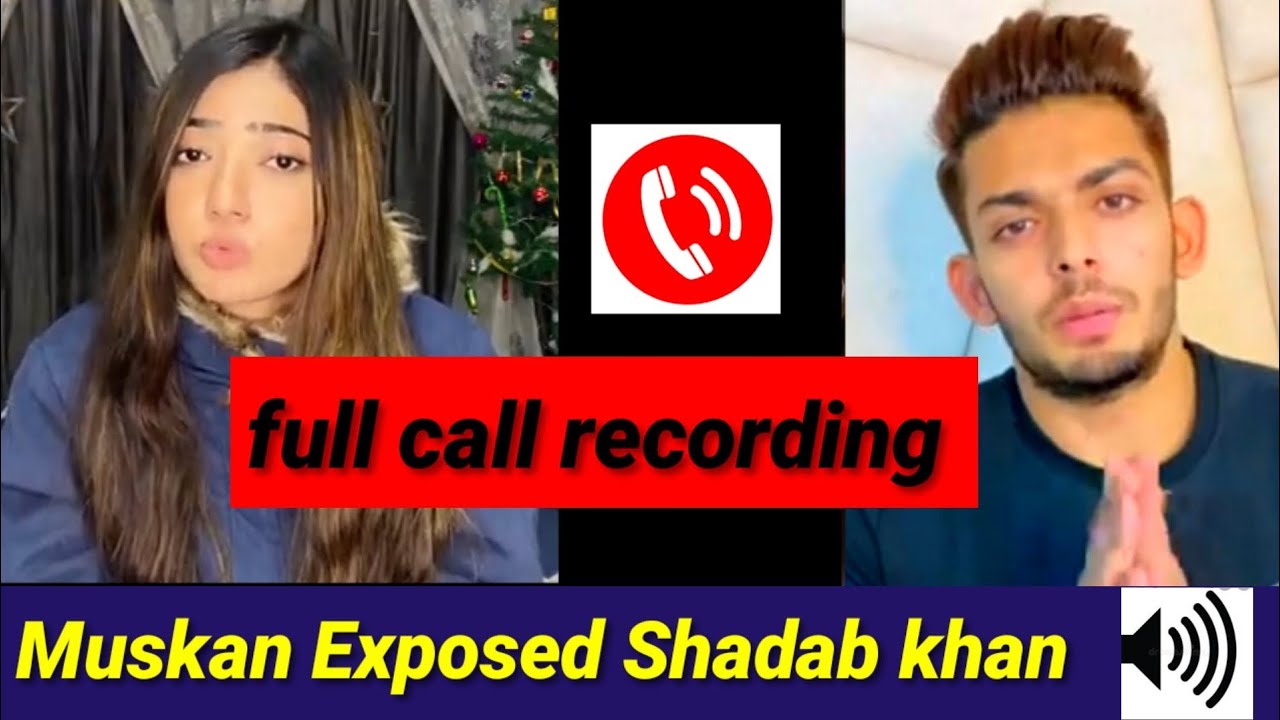 Muskan sharma real call proof recording | Shadab khan finally Exposed