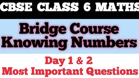 Class 6 Maths || Bridge Course ||Knowing Numbers || Cbse - NCERT
