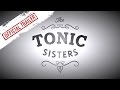 Capture de la vidéo The Tonic Sisters | Official Trailer