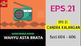 WAHYU ASTA BRATA Seri 604 - 606 Episode 21. Candra Kalangan [Sandiwara Radio]