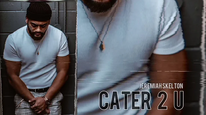 Cater 2 U - Jeremiah Skelton (Original)