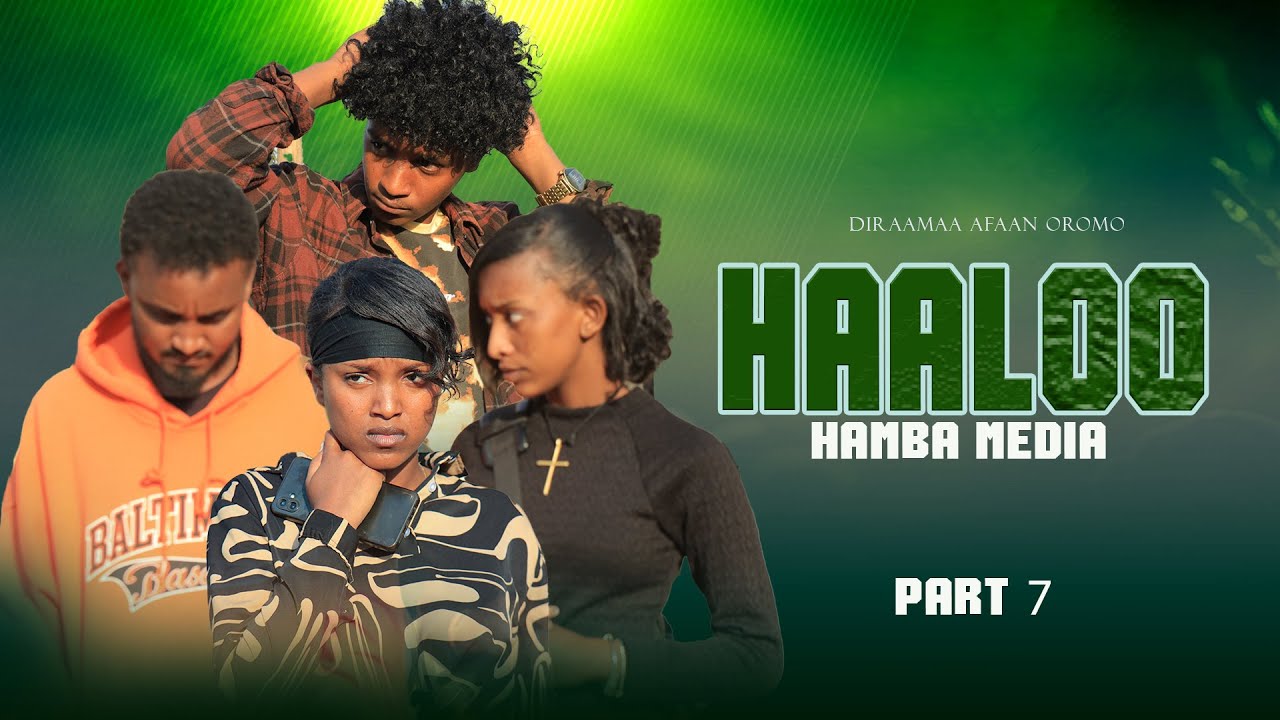 HAALOO PART 7 - NEW AFAAN OROMO DRAMA