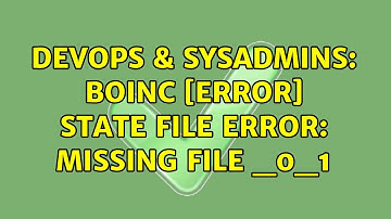 DevOps & SysAdmins: BOINC [error] State file error: missing file ＜wu_name＞_0_1